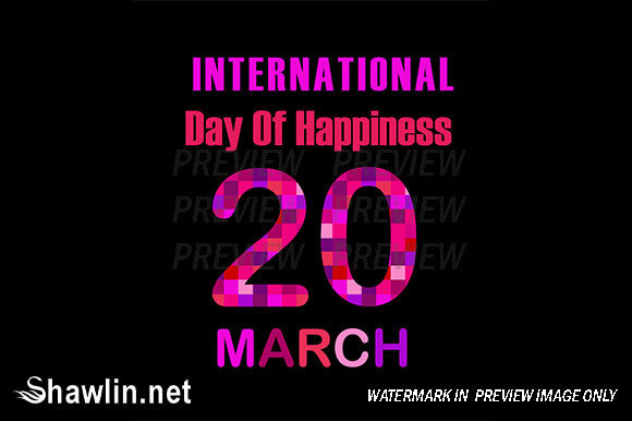 International Day of Happiness- March20